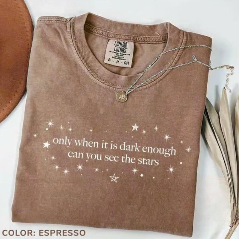 Comfort Color Only When It Is Dark Enough Can You See The Stars T-shirt, Motivational Shirt, Inspirational Tee, Shirt for Women, Mom Tee