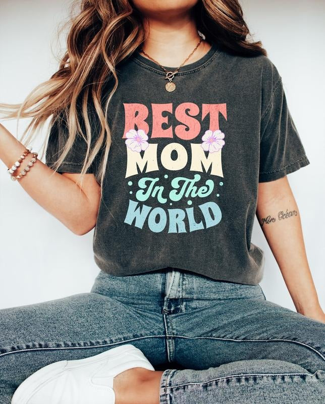 Comfort Colors Best Mom In The World Shirt, Shirts For Moms, New Mom Shirt, Mothers Day Gift, Cute Mommy Shirt, Best Mom Ever