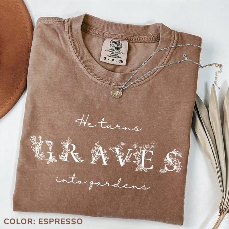 Comfort Colors Graves Into Gardens Shirt, Women's Christian Tee, Faith Apparel, Jesus Lover T-Shirt, Worship Lyrics Shirt