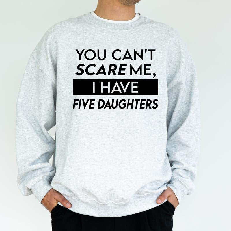 Custom Daughters Sweatshirt for Dad, You Can't Scare Me I Have Daughters Tops, Birthday Gifts for Daddy Papa, Husband Gift from Wife, Classic Menswear