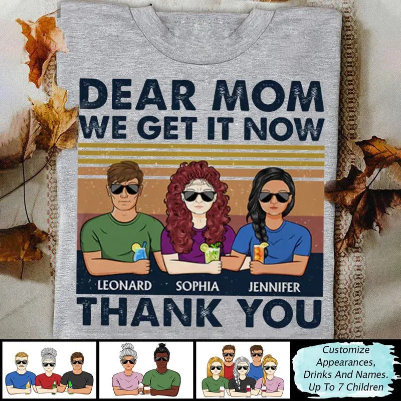 Custom Dear Mom We Get It Now Thank You Shirt, Mother's Day Shirt, Gift For Mom, Mother And Daughter Shirt, Custom Shirt Top Womenswear