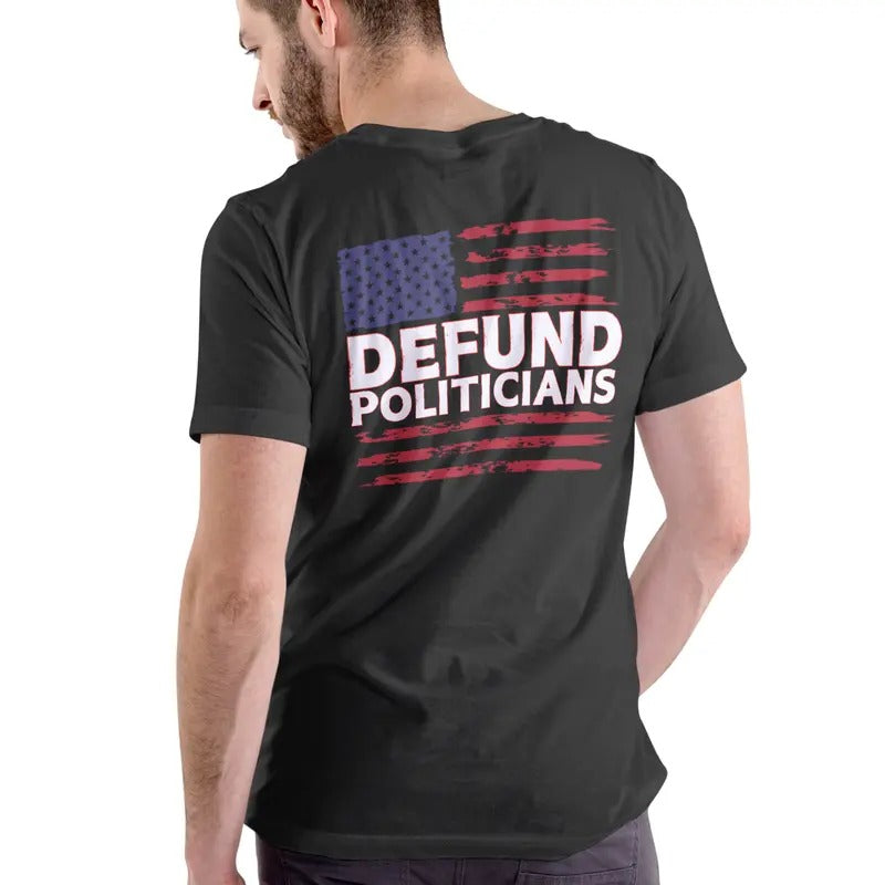 DEFUND POLITICIANS T Shirt, Unisex Cotton Man Menswear