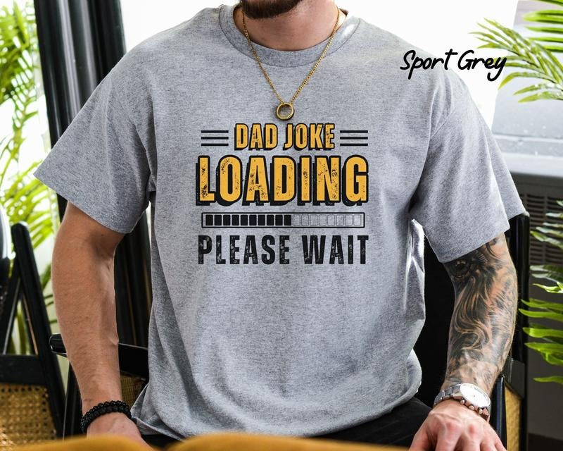 Dad Joke Loading Please Wait Funny Dad Shirt Hoodie Sweater Funny Father's Day Shirt Gift Sarcastic Dad Shirt Funny Men Tee Gift For Dad Dad To Be Tee