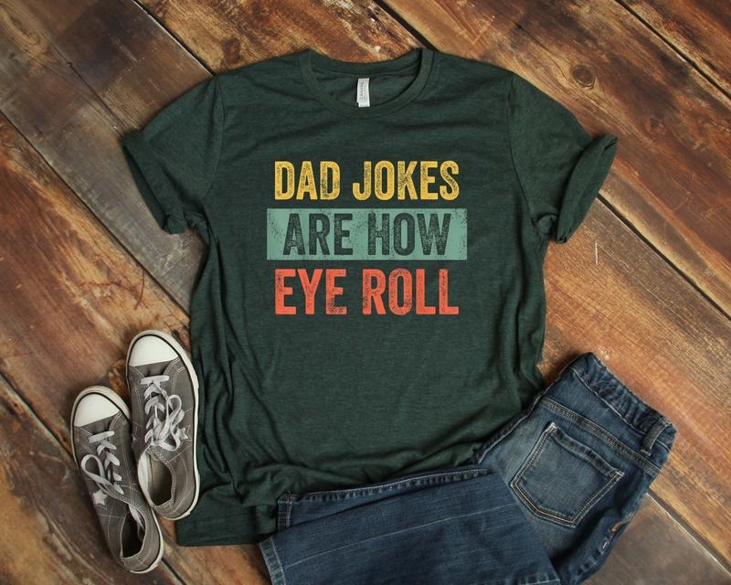 Dad Jokes Are How Eye Roll Shirt Hoodie Sweater Dad Joke Shirt Father's Day Shirt Funny Dad Shirt Gift For Dad Gift For Him
