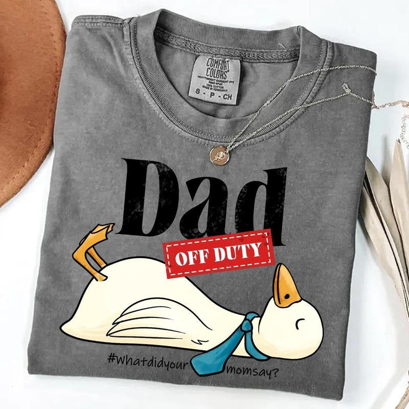 Dad Off Duty Shirt, Funny Goose Dad Shirt, what did your mom says Shirt, funny dad quote Shirt, father's day Shirt, dad Shirt, Shirt