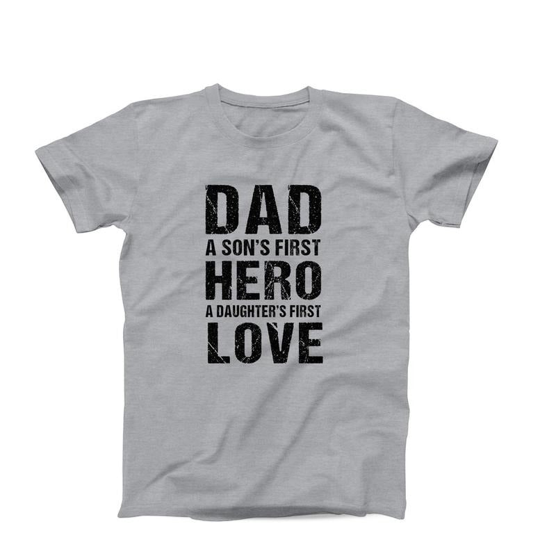 Dad T-Shirt, Dad Son's First Hero, Dad Daughters First Love, Gift For Father, Gift From Daughter, Gift From Son, Father's Day Gift
