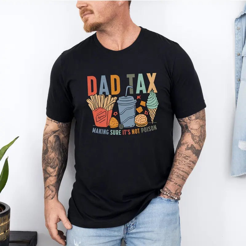 Dad Tax Making Sure It's Not Poison T-Shirt, Retro Dad Tax Definition Shirt, Dad Life Shirt, Funny Dad Shirt , Father's Day Gift, Dad Tax Shirt