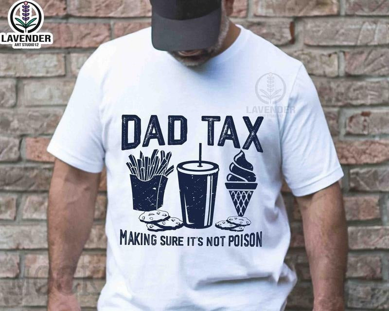 Dad Tax Shirt Hoodie Sweater Make Sure It's Not Poison Tee Funny Dad Shirt Fathers Day Humor Dad Shirt Dad Jokes Shirt Best Dad Shirt Vintage Dad