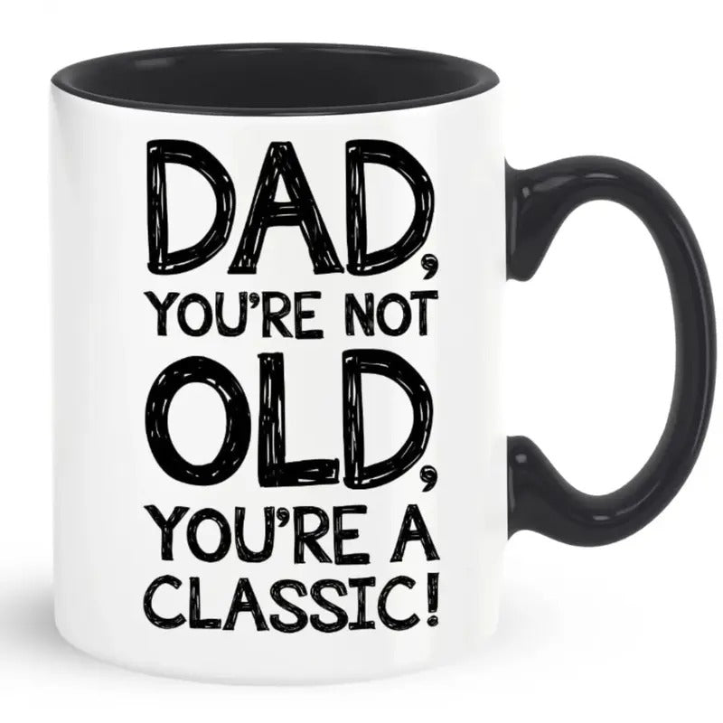 Dad, You're Not Old Funny Coffee Mug Cool Gifts For Dad, Men B*st Dad Gifts From Daughter, Son, Kids, 11 15oz Ceramic Tea Cup