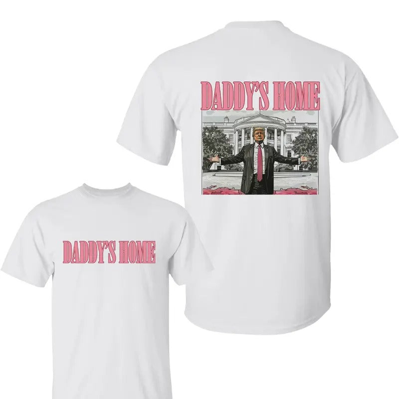 Daddy's Home Trum Unisex 2 Side Shirt, Daddys Home Shirts, Trump Shirt, For Men, For Women