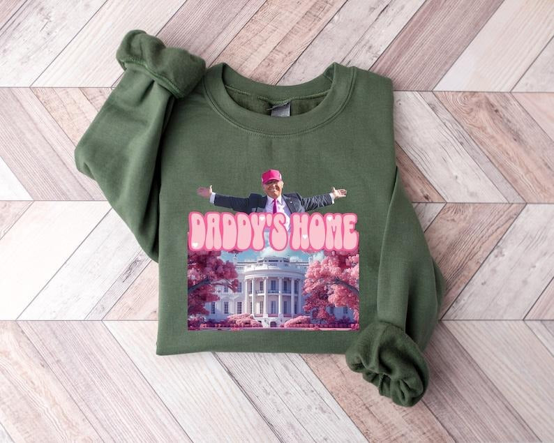 Daddys home sweatshirt, White House 2024 sweartshirt get in losers, chump sweatshirt, republican sweatshirt, political sweatshirt