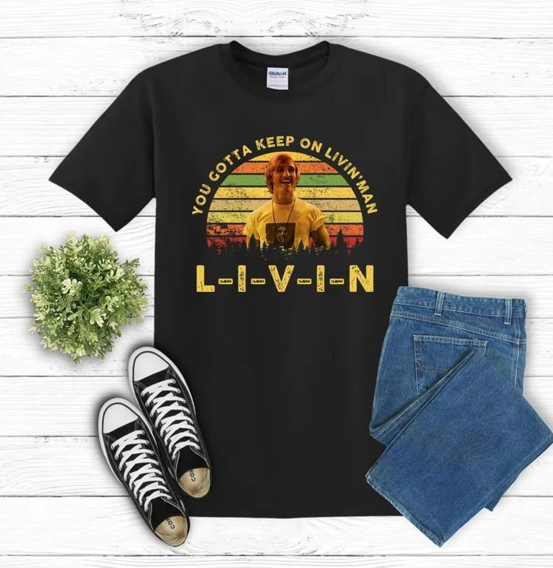 Dazed and Confused Shirt, David Wooderson You Gotta Keep On Livin' Vintage T-Shirt, 1980s Movies TV Show Quote Unisex TShirt