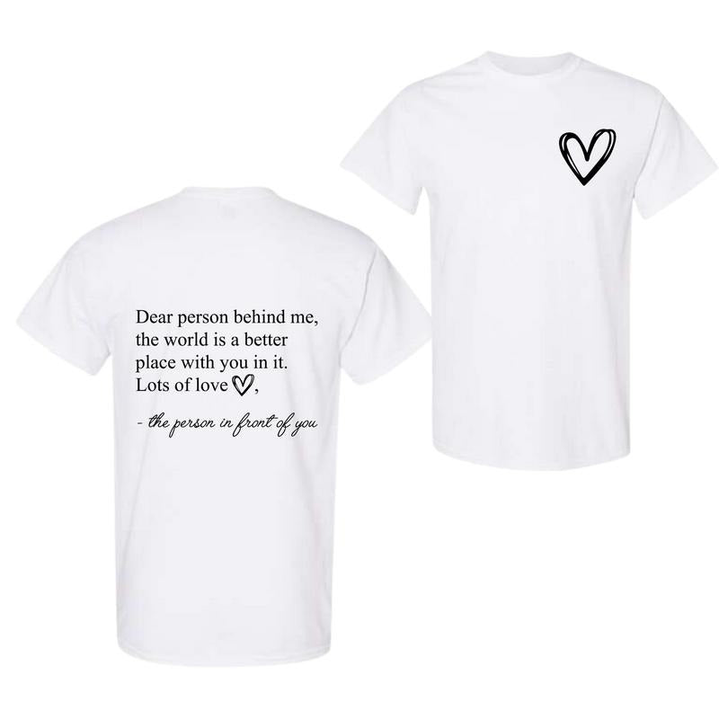 Dear Person Behind Me The World Is A Better Place With You In It T-shirt, Inspirational T-Shirt, Prevention Tee, Aesthetic Be Kind Tee
