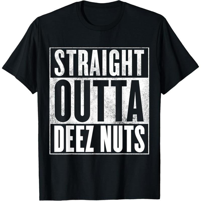 Deez Nuts - STRAIGHT OUTTA DEEZ NUTS T-Shirt made in usa