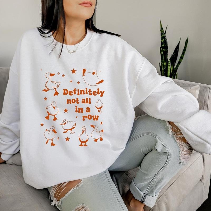 Definitely Not All In A Row Sweatshirt, T-Shirt, Hoodie, Funny Got My Ducks In A Row Sweatshirt, Retro Funny Animals Sweatshirt, Funny Duck Meme Sweatshirt