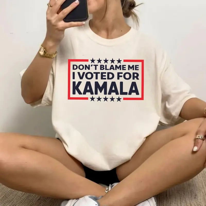 Don't Blame Me I Voted For Kamala Shirt Sweatshirt Hoodie, I Didn't Vote For Him Shirt, Kamala Shirt, I Vote For Her Shirt, Trendy Tee