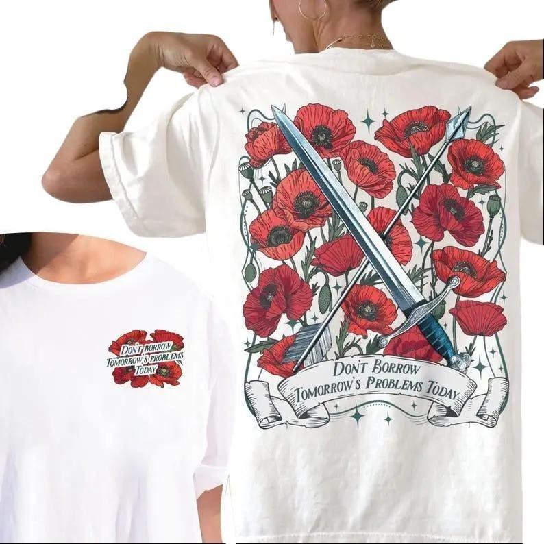 Don't Borrow Tomorrow's Problems Today Shirt, from Blood and Ash, Poppy Castle Da'neer, Flesh and Fire, Haunting Adeline Special Edition