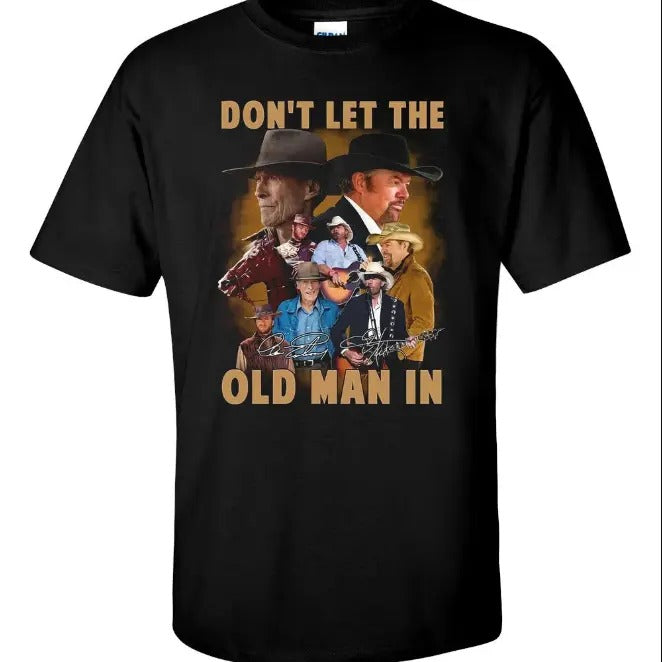 Don't Let The Old Man In Clint Eastwood Tobyyyy Keithh T-Shirt