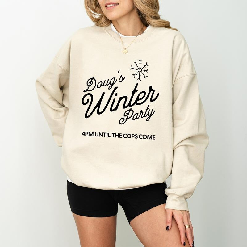 Dougs Winter Party Shirt Sweatshirt Hoodie, 4 PM Until The Cops Arrive Sweatshirt, Trendy Viral Winter Crewneck, Doug's Winter Celebration Cops Comestyle{n002}2