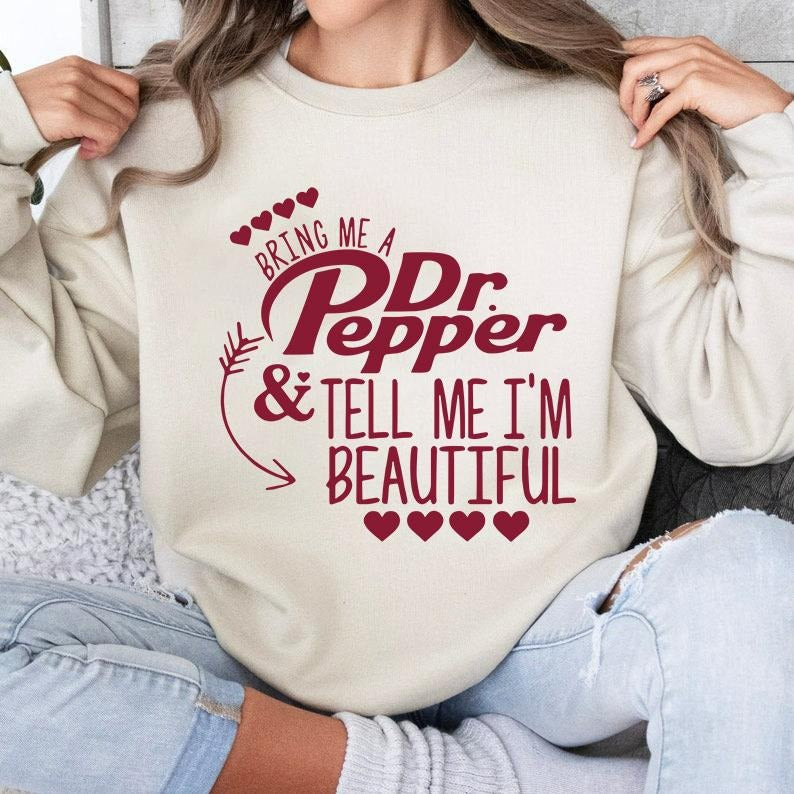 Dr Pepper Glass Sweatshirt, Christmas birthday , Dr pepper lovers Sweatshirt, Bring me a Dr pepper and tell me im beautiful Sweatshirt