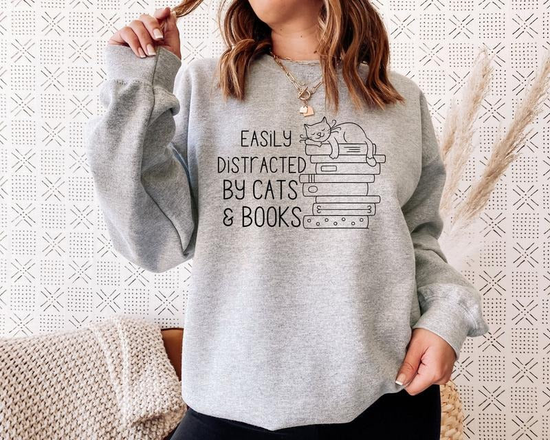 Easily Distracted By Cats and Books Sweatshirt, Cat Book Sweatshirt, Bookish Sweatshirt, Funny Sayings Shirt, Cat Sweatshirt, Cat Lover Gift, Book Lover Shirt