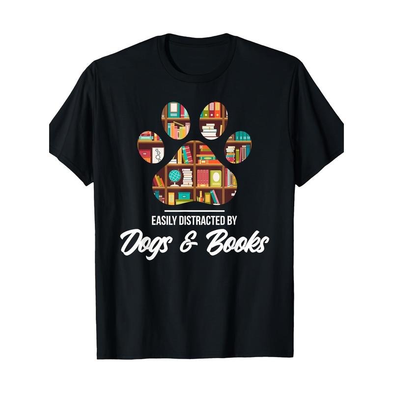 Easily distracted by dogs and books - Animal Lover T-shirt 100% cotton T-shirt Made in USA