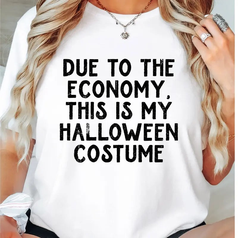 Economy Halloween T-Shirt, Due To The Economy This Is My Halloween Costume Shirt, Ghost Halloween Tee, Halloween Costume Tee, Lazy Halloween Short Sleeve.