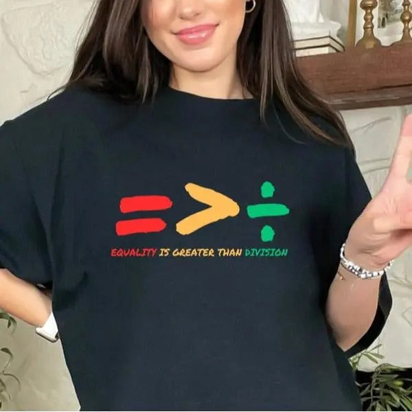 Equality Is Greater Than Division Shirt, Gift For Black Teacher, Human Rights Shirt, Equality Tee Black History Shirt, Social Justice Shirt