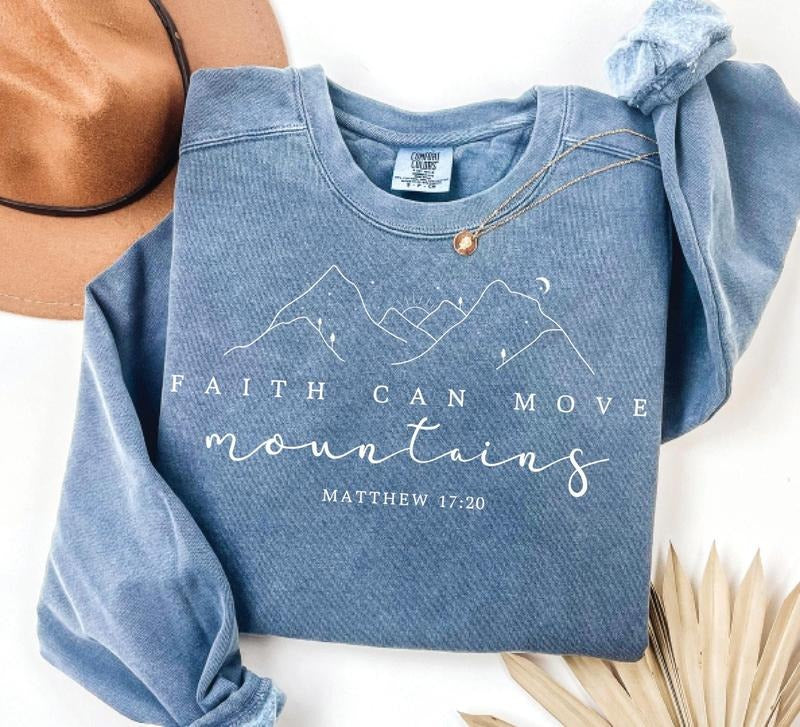 Faith Can Move Mountains Sweatshirt Comfort Colors, Christian Gift, Faith Sweater, Jesus, Bible Verse Crewneck, Minimal Christian Tee Cotton Fleece Menswear Garment