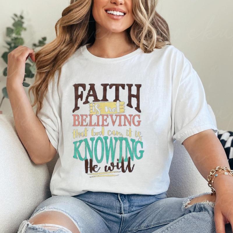 Faith Is Not Believing That God Can It Is Knowing He Will Shirt Pure Cotton Casual Street Style Crew Neck Short Sleeve T-Shirt Tops Trendy For Women For Men