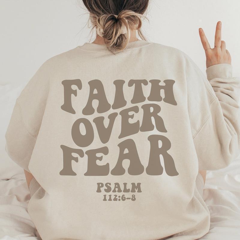 Faith Over Fear Sweatshirt Gift For Christians Psalm Sweatshirt Bible Verse Sweater Religious Hoodie Faith Outfit Church Sweatshirt Latarshia Grant