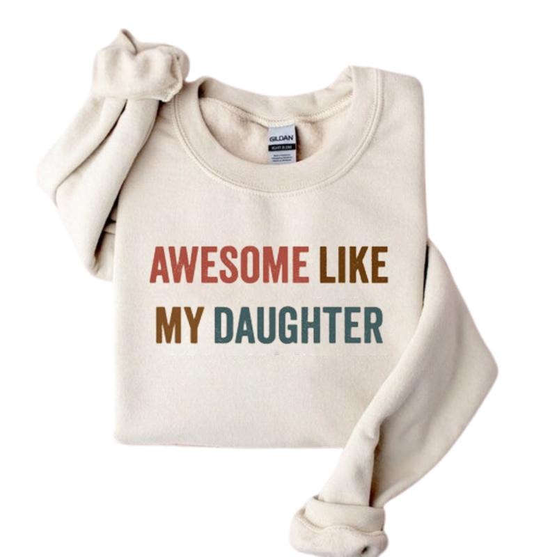Father Day Gift, Awesome Like My Daughter Sweatshirt, Gifts from Daughter, Funny Dads Hoodie, Husband Gifts, Shirt Gift for Dad