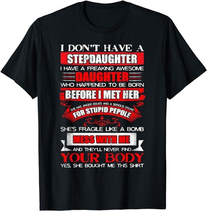 Father's Day T-Shirt, Gifts For Stepdad, I Don't Have a Stepdaughter Funny Step Dad Gift From Daughter T-Shirt Menswear Casual Cottonstyle{n002}2