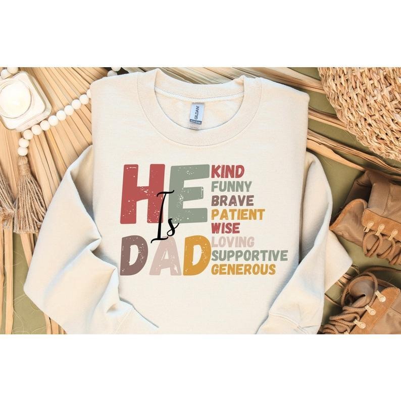 Fathers day T Shirt Hoodie Sweater, He is Dad T-shirt, father's Day Gift, Dad Design, Fathers day, For Dad, brave smart dad, Best Dad Ever