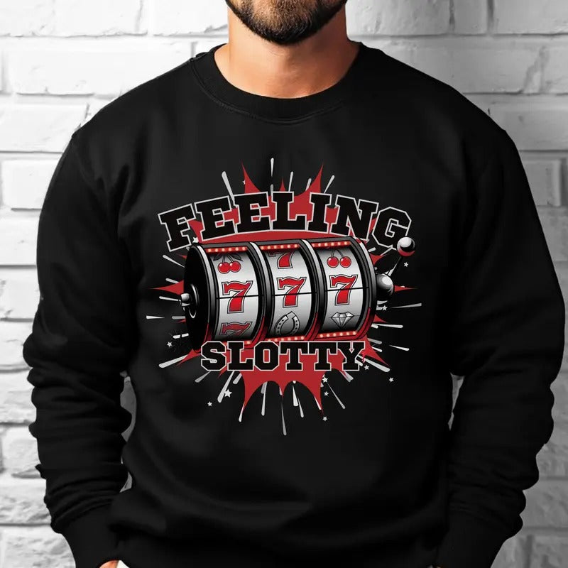 Feeling Slotty Funny Casino Slot Machine Sweatshirt, Retirement Gift, Grandpa, Dad, Boyfriend, Las Vegas Bachelor Party, Guys Trip, Gambling