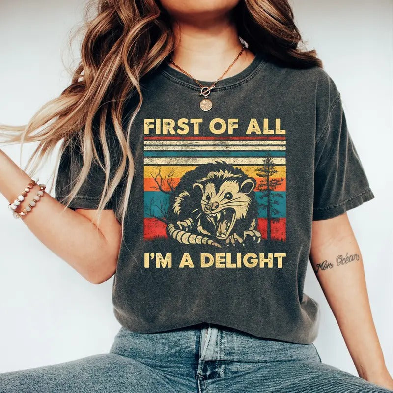 First Of All I'm A Delight Sarcastic Angry Opossum Lover Shirt, Funny Animal, Cute Sarcastic Shirt, Sarcastic Self Love, Unisex Shirt, Top Womenswear