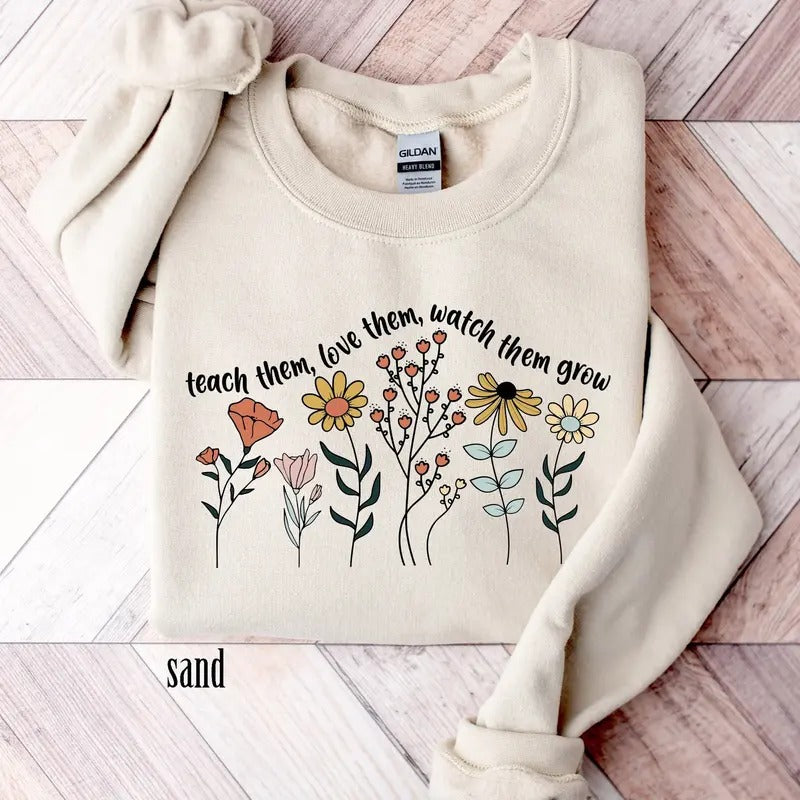 Floral Teacher Shirt, Teach Them Love Them Watch Them Grow, Teacher Sweatshirt, New Teacher Gift, Teacher Life Shirt, Back to School