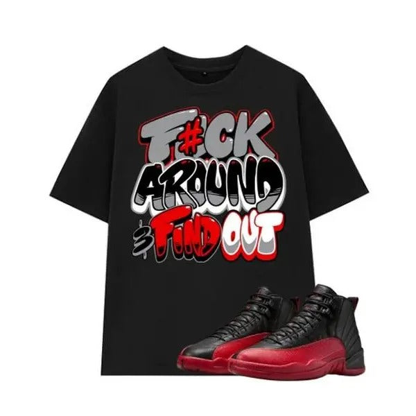 Flu Game 12 Matching Fuch Around T-Shirt, Air Jordan 12 Inspired Shirts Match Shoes