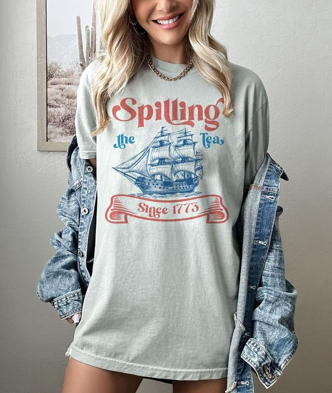 Fourth Of July Spilling The Tea Since 1773 T Shirt Hoodie Sweater 4th Of July Shirt Patriotic Shirt Usa Shirt Boston Tea Party Fourth Of July Shirt American Shirt