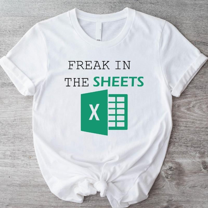 Freak In The Sheets T-Shirt, Unisex Spreadsheet Shirt, Accountant Gift Tee, Office Worker Tee.