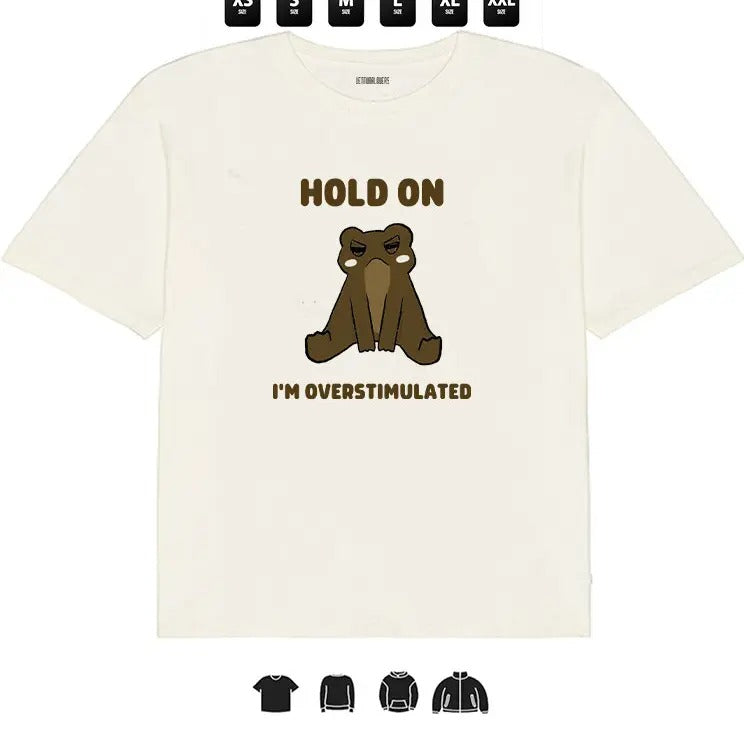 Frog Hold On , I'm Overstimulated l Unisex T-Shirt, Gifts