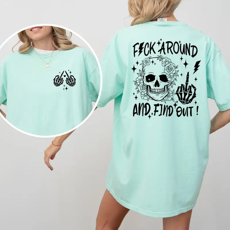 Fu*k Around and Find Out Tee Cotton Soft