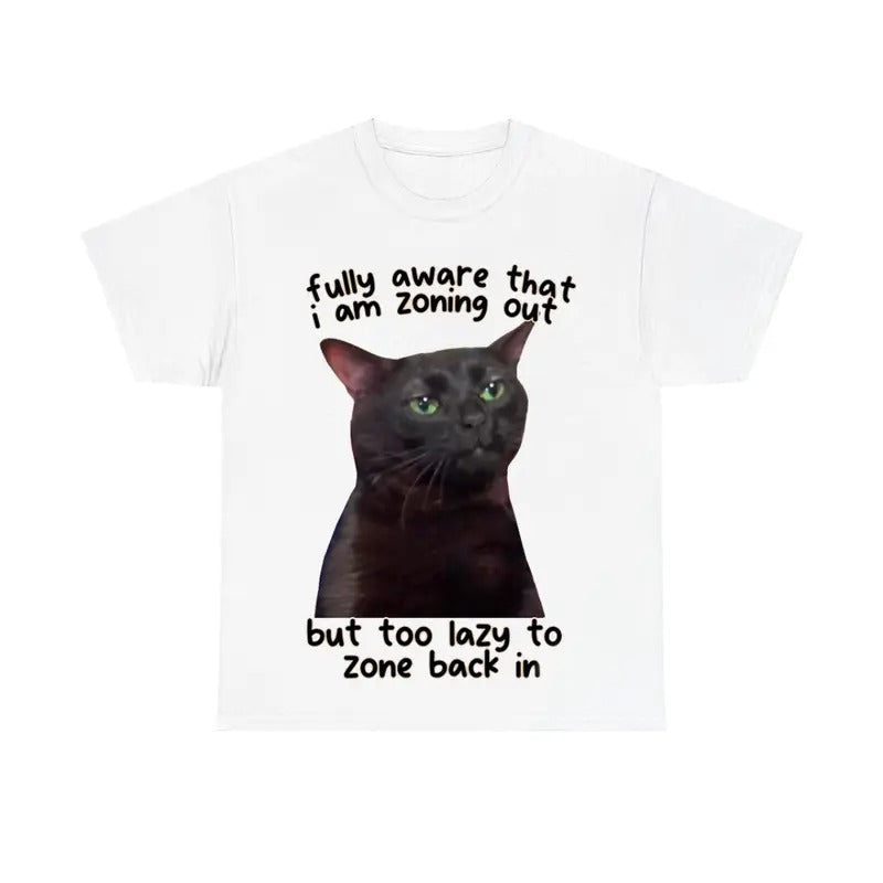 Fully Aware That I Am Zoning Out Cat Tee, Funny Cat Shirt