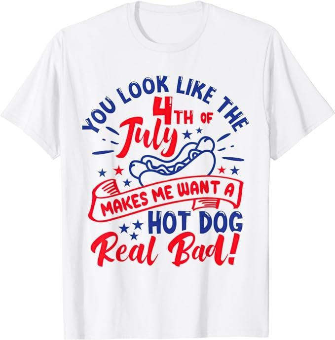 Funny 4th of July Shirts For Men, You Look Like 4th Of July Makes Me Want A Hot Dog Real Bad T-Shirt Top Casual Cotton Menswear Basic
