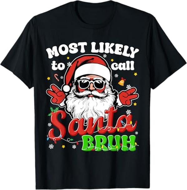 Funny Christmas Shirts, Funny Most Likely To Call Santa Bruh Christmas Family Men T-Shirt - Menswear Top