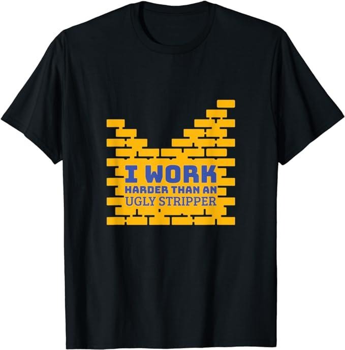 Funny Construction Work Shirts, I Work Harder Than An Ugly Stripper, Funny Construction T-Shirt Menswear Casual Cotton