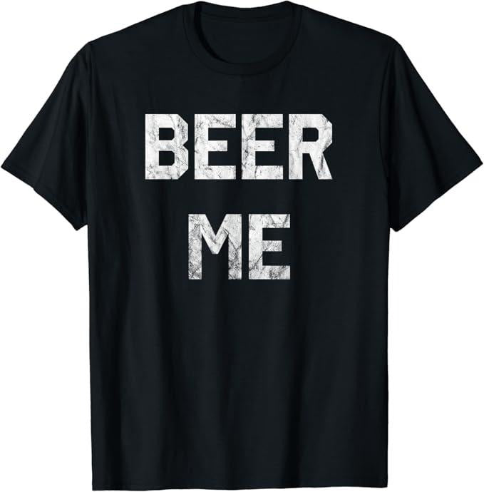 Funny Drinking Shirts, Beer Me T-Shirt Menswear Top | Funny Shirts For Night Out Casual Classic