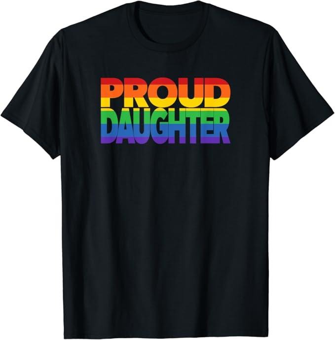 Funny Friend Shirts, Gift For Gay Best Friend, Gay Pride Shirt Proud Daughter LGBT Parent T-Shirt Menswear Top Casual Classic