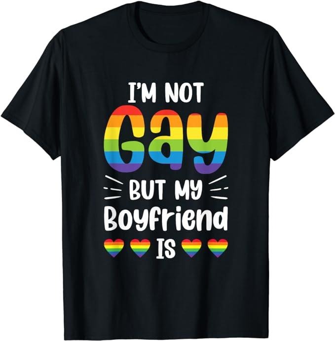 Funny Friend Shirts, Gift For Gay Best Friend, I'm Not Gay But My Boyfriend Is Funny Gay Couple Gay Pride T-Shirt Menswear Top Casual Classic