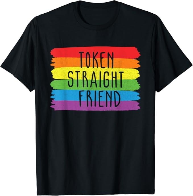 Funny Friend Shirts, Gift For Gay Best Friend, Token Straight Friend Rainbow Flag Colors LGBTQ Friend Group T-Shirt Basic Casual Classic